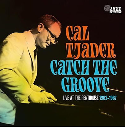CAL TJADER - CATCH THE GROOVE - LIVE AT THE PENTHOUSE - 1963-1967 - JAZZ DETECTIVE (CD)